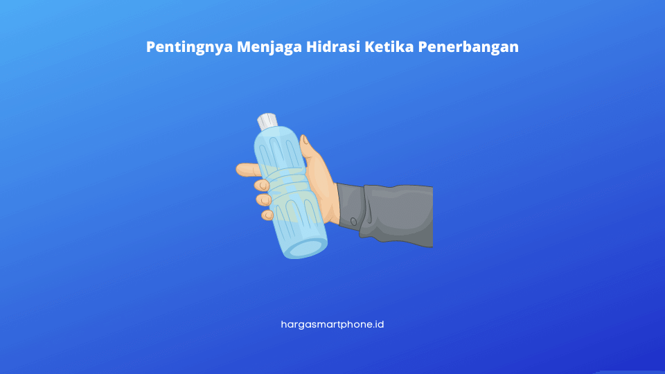 Pentingnya Menjaga Hidrasi Ketika Penerbangan